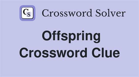 offspring crossword clue